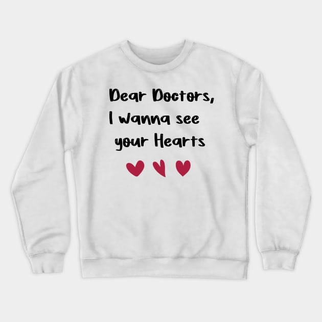 Dear Doctors, I wanna see your Hearts Doctors day gift valentine T-Shirt Crewneck Sweatshirt by FoolDesign